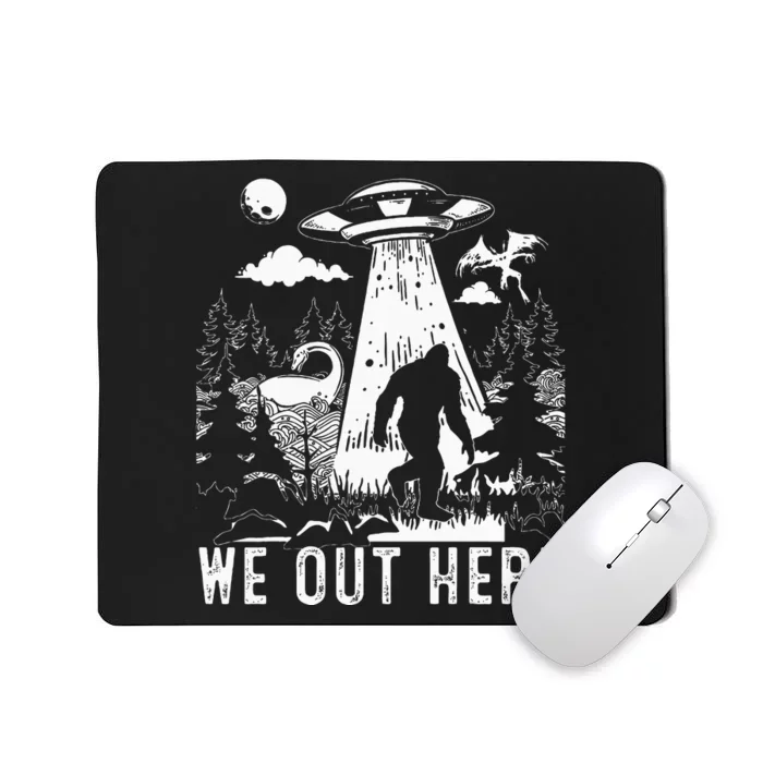 We Out Here Funny Bigfoot Mothman Cryptid Ufo Abduction Mousepad