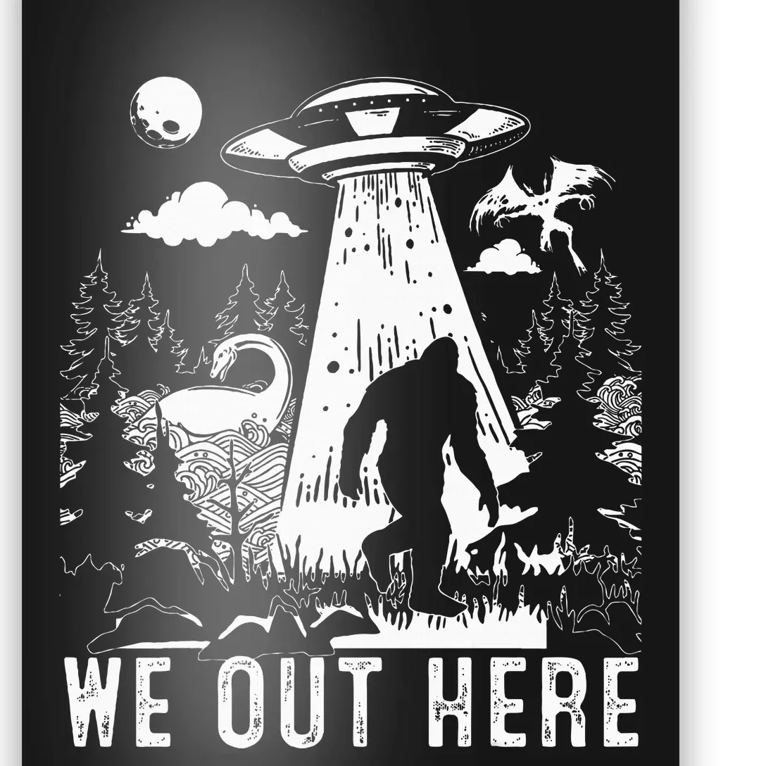 We Out Here Funny Bigfoot Mothman Cryptid Ufo Abduction Poster