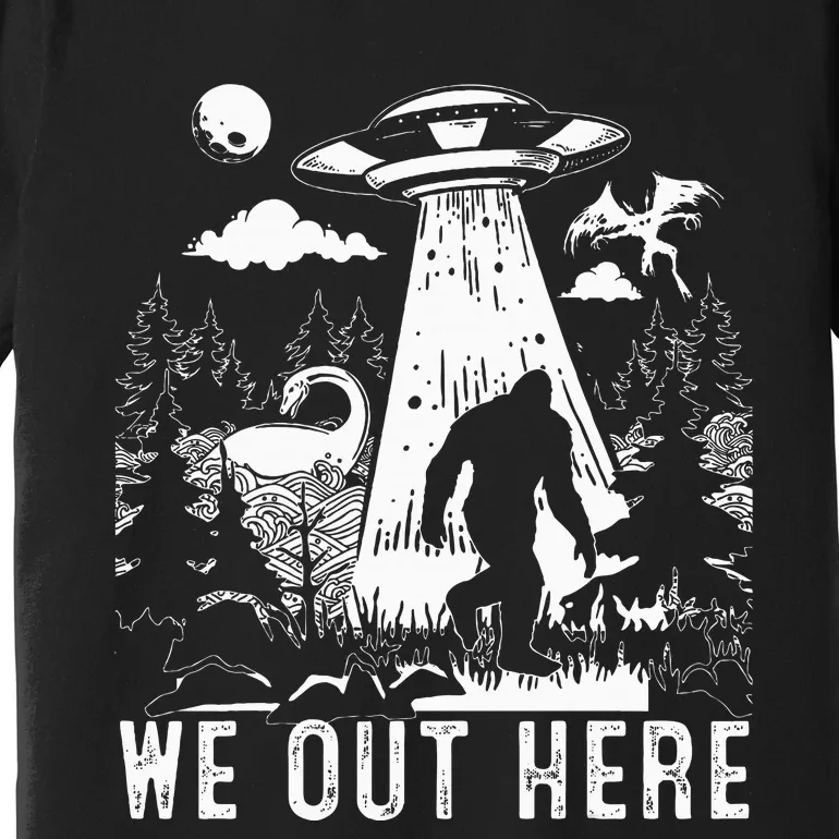 We Out Here Funny Bigfoot Mothman Cryptid Ufo Abduction Premium T-Shirt