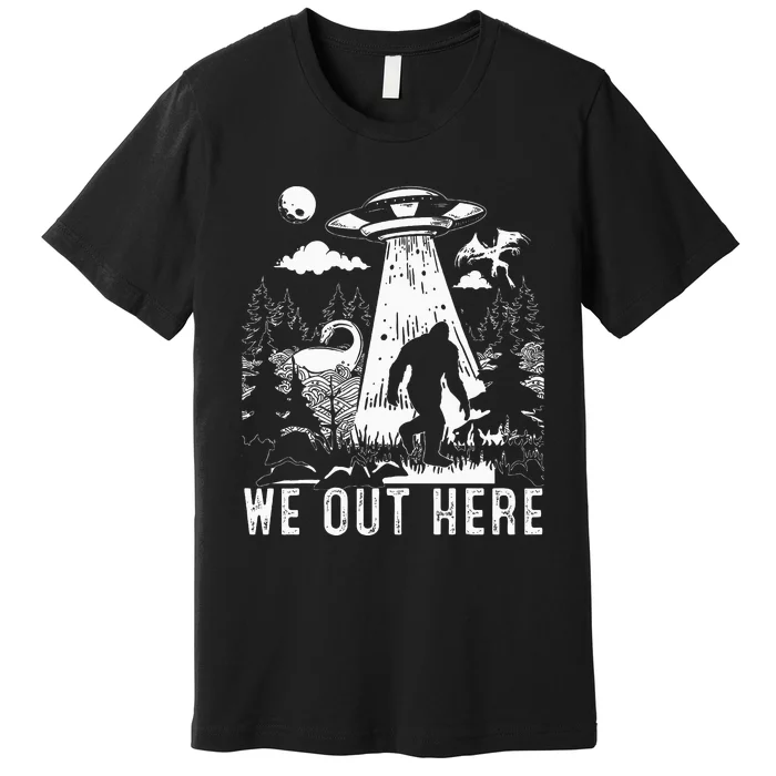 We Out Here Funny Bigfoot Mothman Cryptid Ufo Abduction Premium T-Shirt