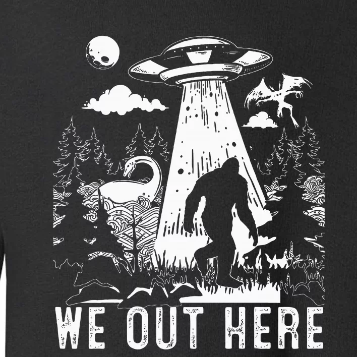 We Out Here Funny Bigfoot Mothman Cryptid Ufo Abduction Toddler Sweatshirt