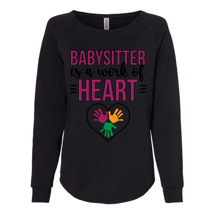 Work Of Heart Sitting Sitter Appreciation Gift Womens California Wash Sweatshirt