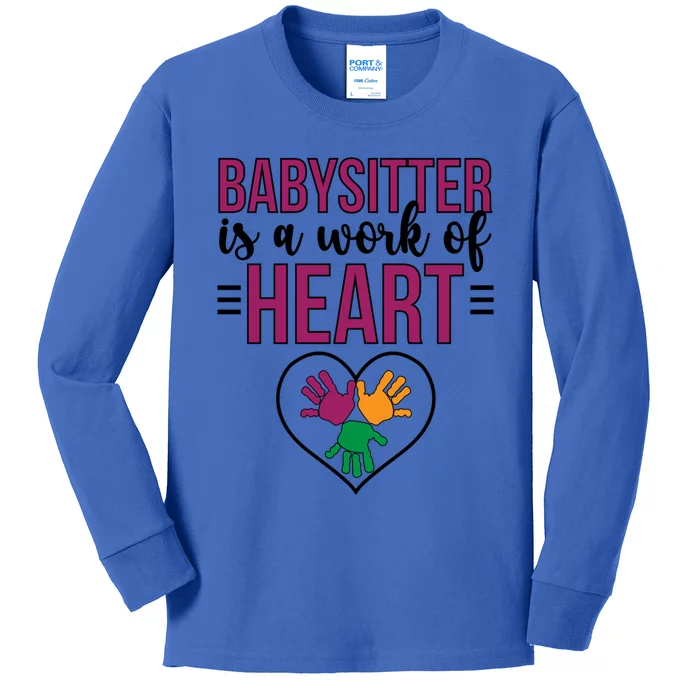 Work Of Heart Sitting Sitter Appreciation Gift Kids Long Sleeve Shirt