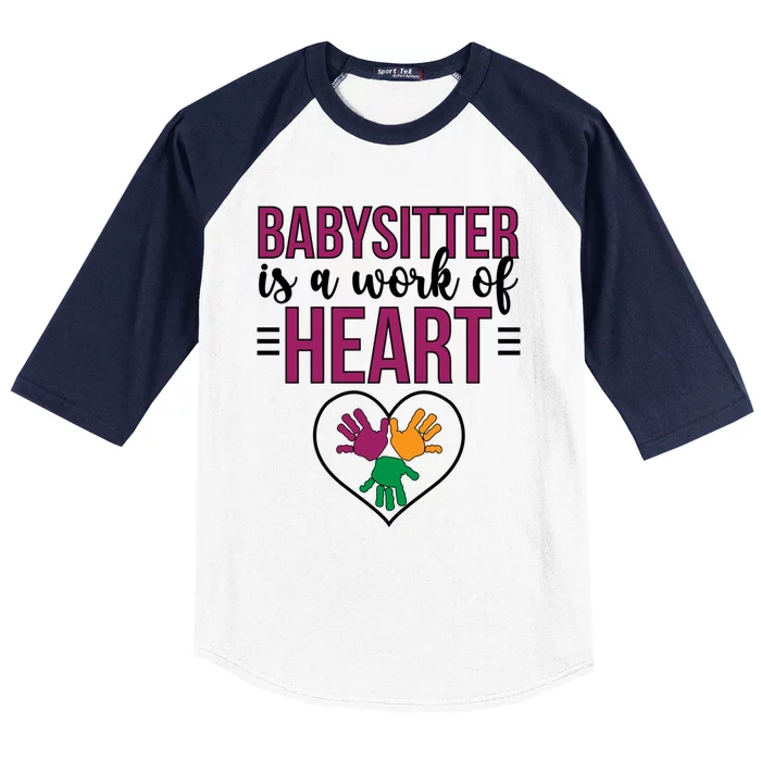 Work Of Heart Sitting Sitter Appreciation Gift Baseball Sleeve Shirt