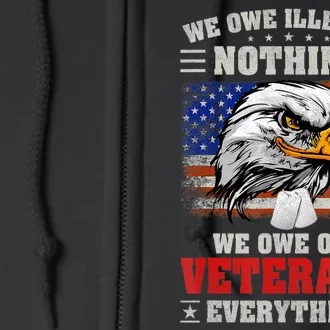 We Owe Illegals Nothing We Owe Our Veterans Everything Full Zip Hoodie