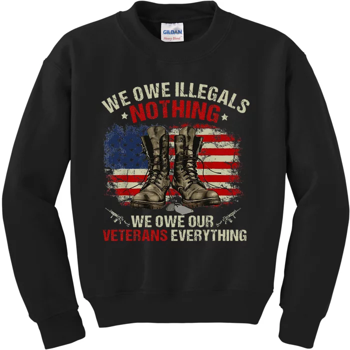 We Owe Illegals Nothing Veterans Everything Political Kids Sweatshirt