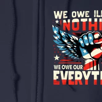 We Owe Illegals Nothing We Owe Our Veterans Everything Full Zip Hoodie