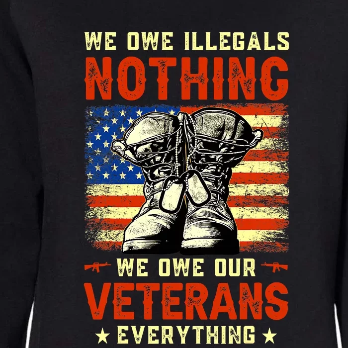 We Owe Illegals Nothing We Owe Our Veterans Everything Womens California Wash Sweatshirt