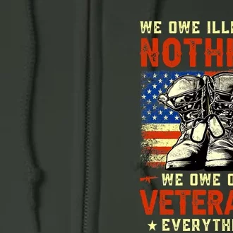 We Owe Illegals Nothing We Owe Our Veterans Everything Full Zip Hoodie