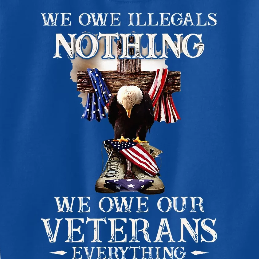 We Owe Illegals Nothing We Owe Our Veterans Everything Kids Sweatshirt