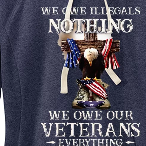 We Owe Illegals Nothing We Owe Our Veterans Everything Women's Fleece Hoodie