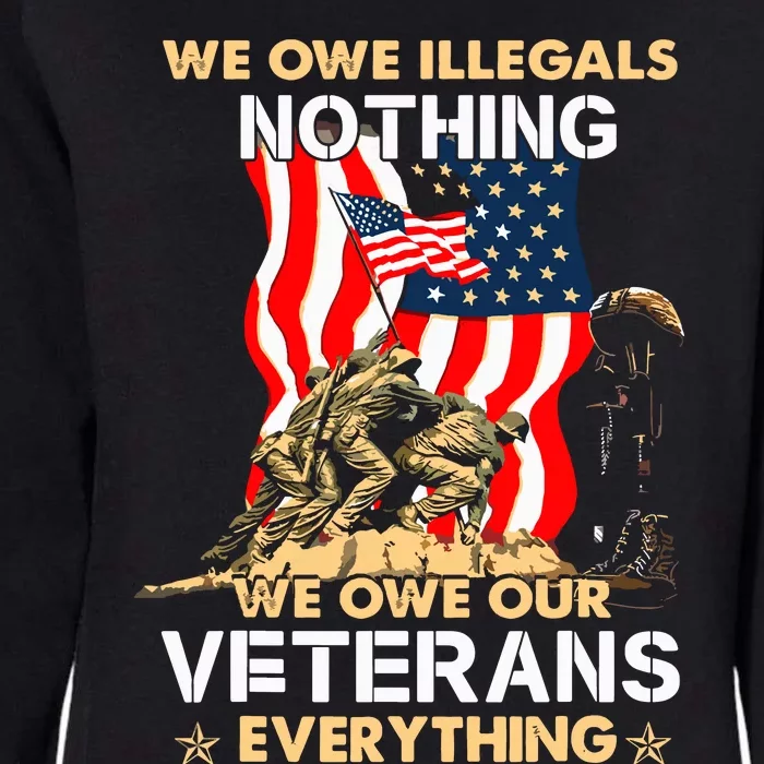 We Owe Illegals Nothing We Owe Our Veterans Everything Womens California Wash Sweatshirt