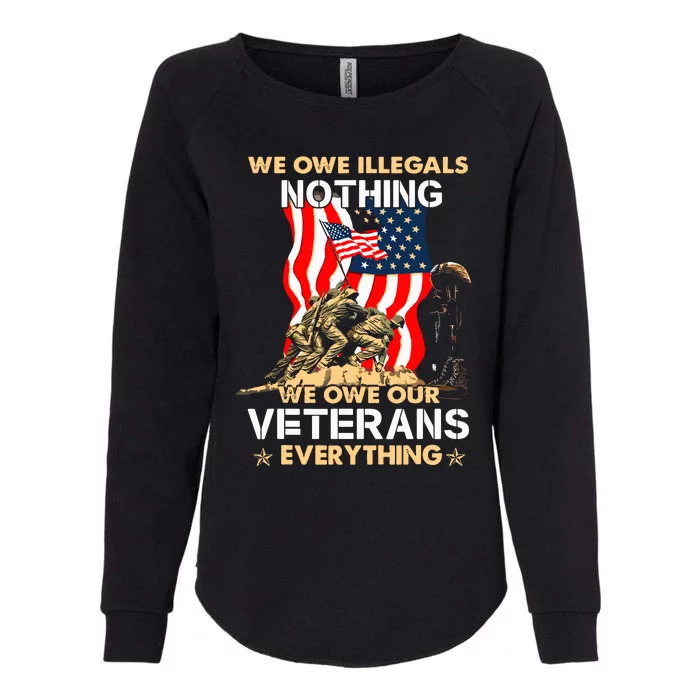 We Owe Illegals Nothing We Owe Our Veterans Everything Womens California Wash Sweatshirt