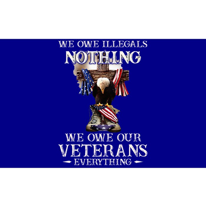 We Owe Illegals Nothing We Owe Our Veterans Everything Bumper Sticker