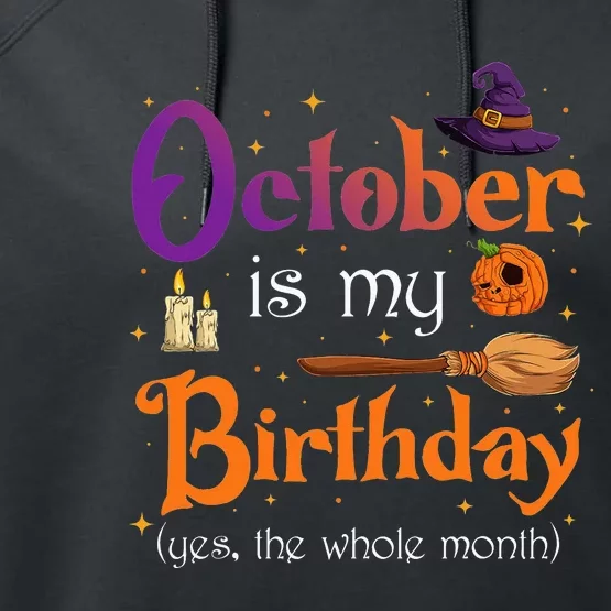 Witch October Is My Birthday Yes The Whole Month Halloween Performance Fleece Hoodie