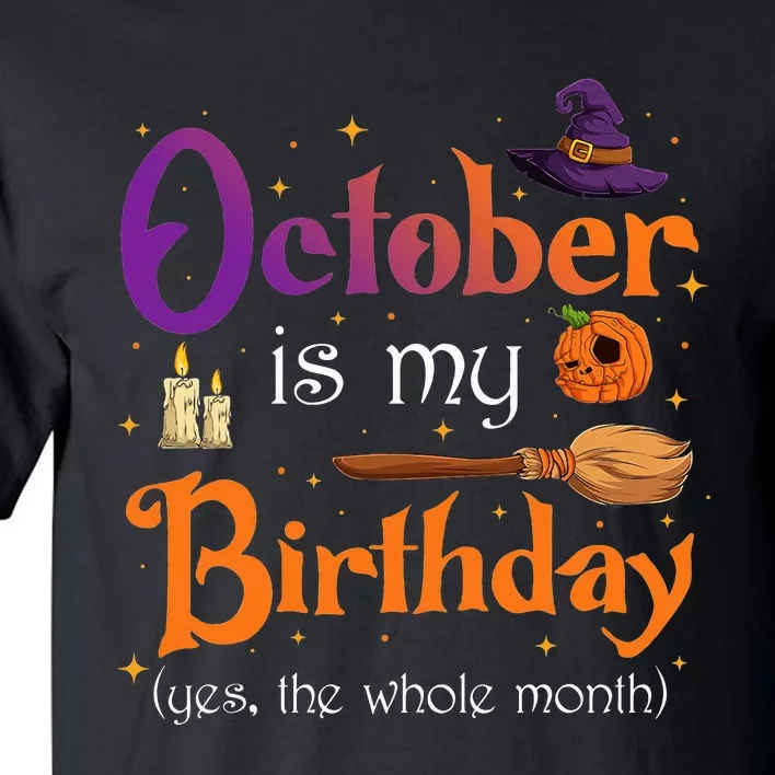 Witch October Is My Birthday Yes The Whole Month Halloween Tall T-Shirt