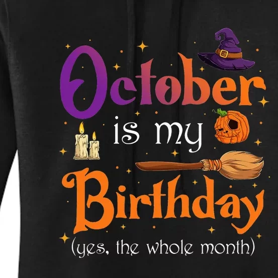 Witch October Is My Birthday Yes The Whole Month Halloween Women's Pullover Hoodie