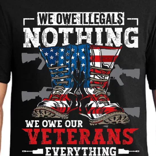 We Owe Illegals Nothing Veterans Everything Political Pajama Set