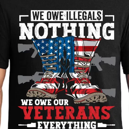 We Owe Illegals Nothing We Owe Our Veterans Everything Pajama Set