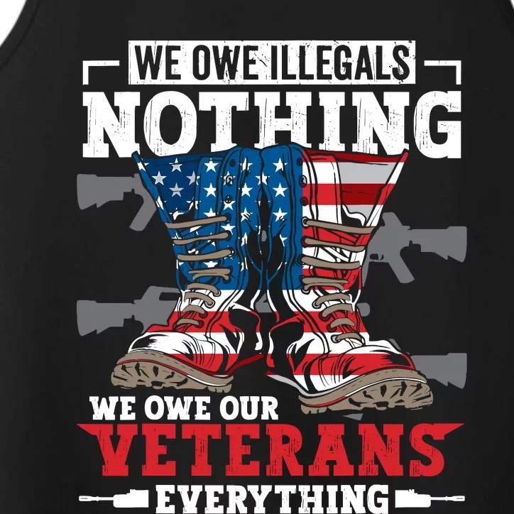 We Owe Illegals Nothing We Owe Our Veterans Everything Performance Tank