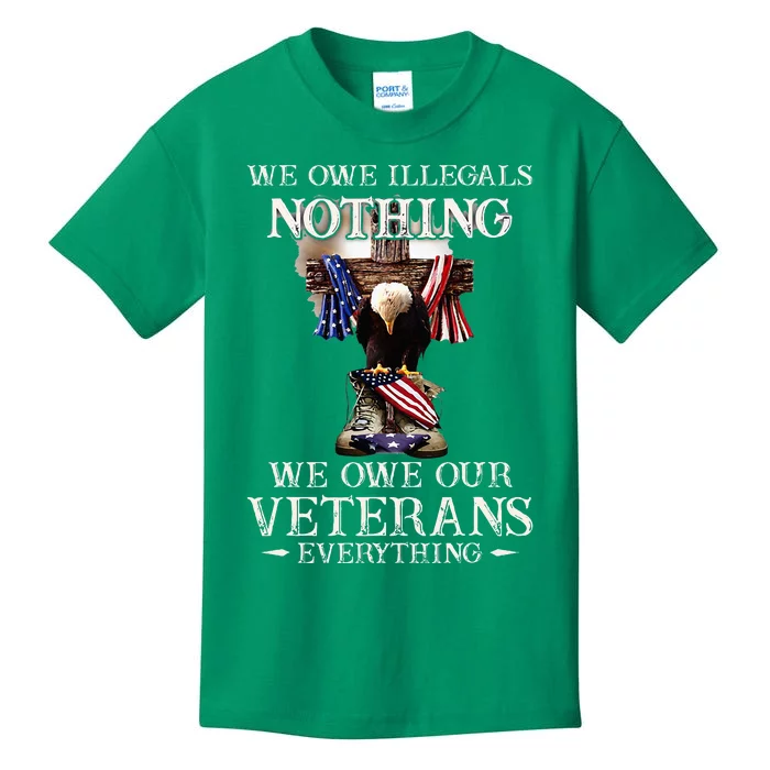 We Owe Illegals Nothing We Owe Our Veterans Everything Kids T-Shirt