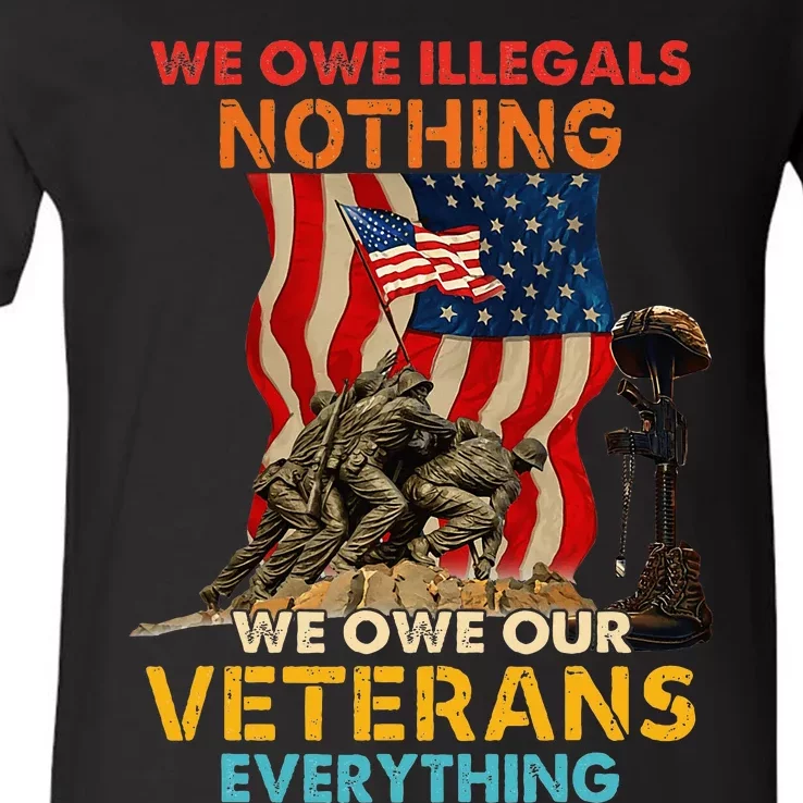 We Owe Illegals Nothing We Owe Our Veterans Everything V-Neck T-Shirt