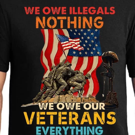 We Owe Illegals Nothing We Owe Our Veterans Everything Pajama Set