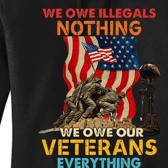 We Owe Illegals Nothing We Owe Our Veterans Everything Women's Pullover Hoodie