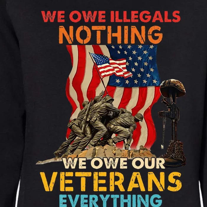 We Owe Illegals Nothing We Owe Our Veterans Everything Womens California Wash Sweatshirt