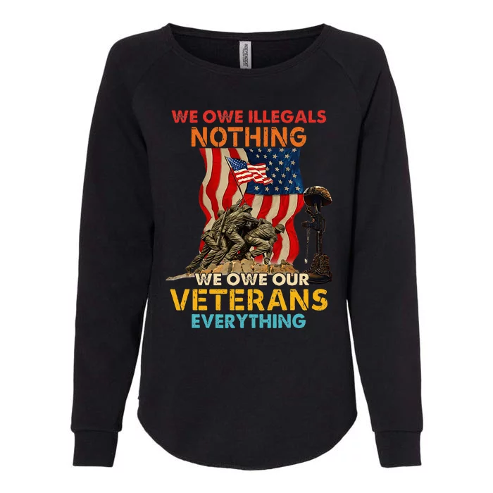 We Owe Illegals Nothing We Owe Our Veterans Everything Womens California Wash Sweatshirt