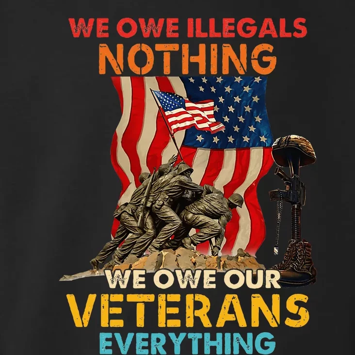 We Owe Illegals Nothing We Owe Our Veterans Everything Toddler Hoodie