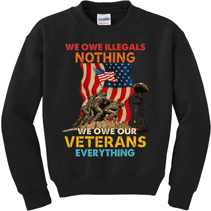 We Owe Illegals Nothing We Owe Our Veterans Everything Kids Sweatshirt