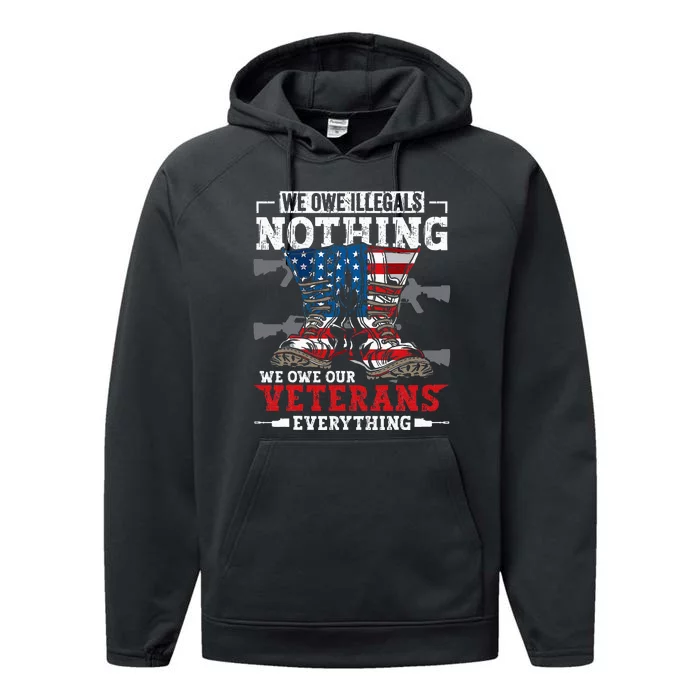 We Owe Illegals Nothing We Owe Our Veterans Everything Performance Fleece Hoodie