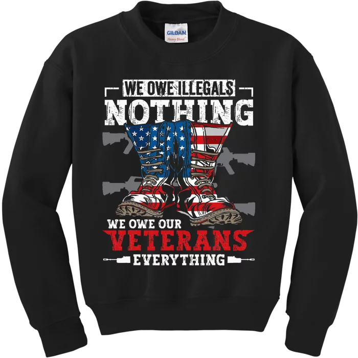 We Owe Illegals Nothing We Owe Our Veterans Everything Kids Sweatshirt