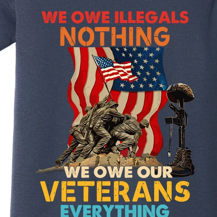 We Owe Illegals Nothing We Owe Our Veterans Everything Baby Bodysuit