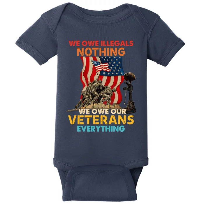 We Owe Illegals Nothing We Owe Our Veterans Everything Baby Bodysuit