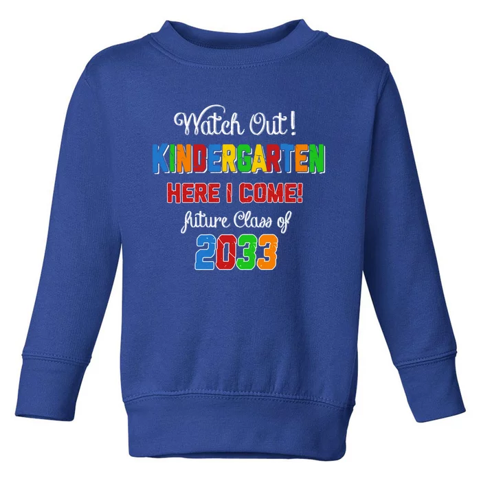 Watch Out Kindergarten Here I Come Future Class 2033 Meaningful Gift Toddler Sweatshirt