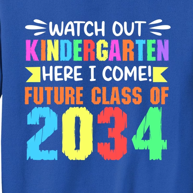 Watch Out Kindergarten Here I Come Future Class 2034 Great Gift Tall Sweatshirt