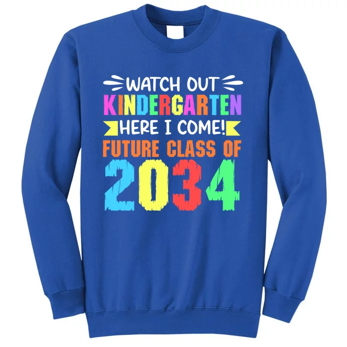 Watch Out Kindergarten Here I Come Future Class 2034 Great Gift Tall Sweatshirt