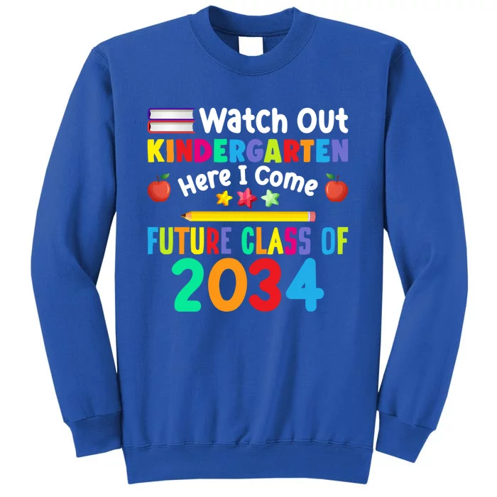 Watch Out Kindergarten Here I Come Future Class Of 2034 Funny Gift Tall Sweatshirt