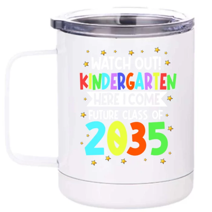 Watch Out Kindergarten Here I Come Future Class Of 2035 Gift Front & Back 12oz Stainless Steel Tumbler Cup