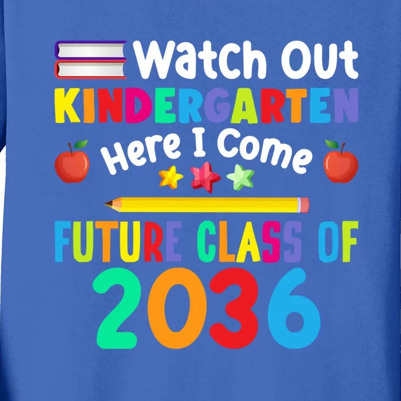 Watch Out Kindergarten Here I Come Future Class Of 2036 Gift Kids Long Sleeve Shirt