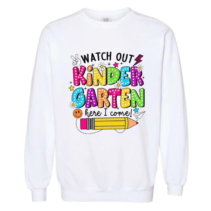 Watch Out Kindergarten Here I Come Kinder Back To School Garment-Dyed Sweatshirt