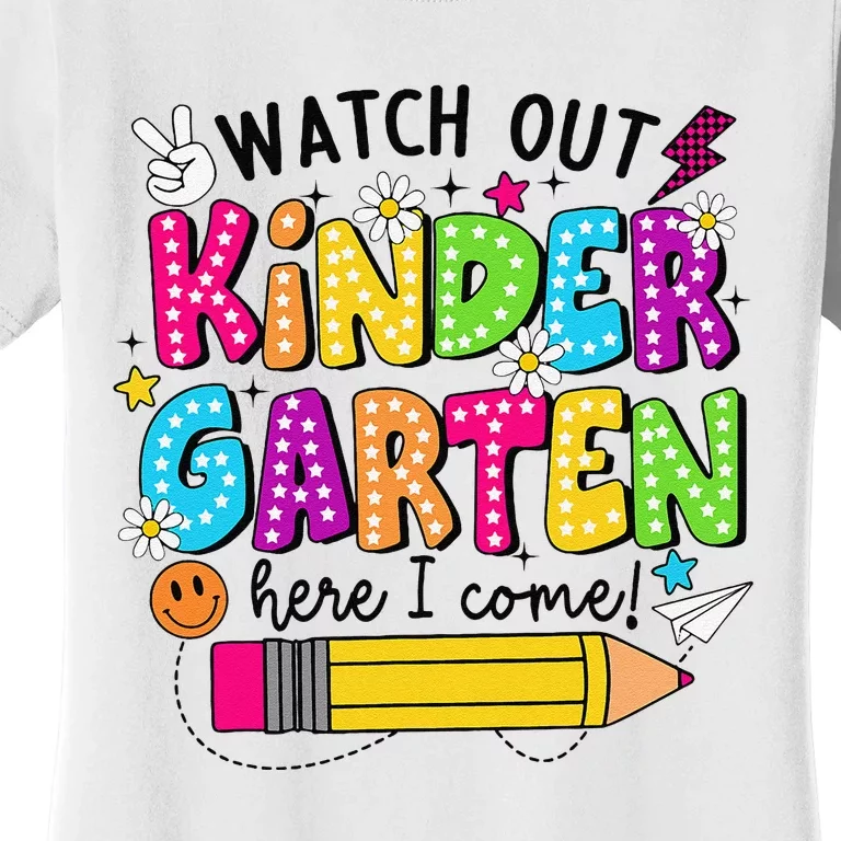 Watch Out Kindergarten Here I Come Kinder Back To School Women's T-Shirt