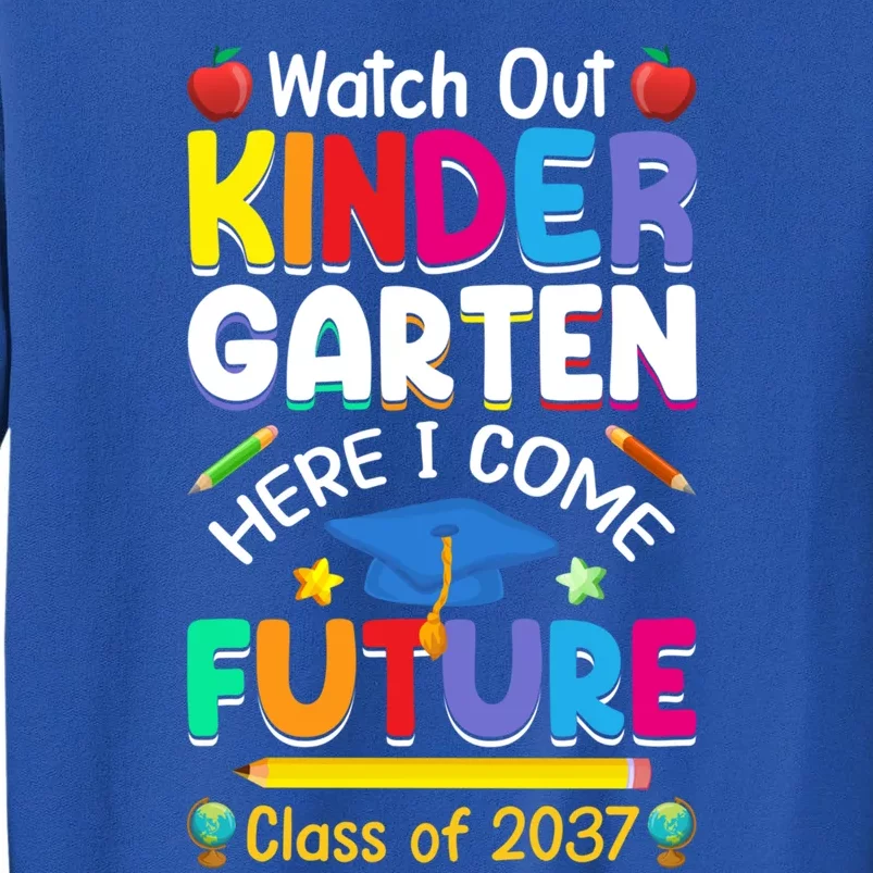 Watch Out Kindergarten Here I Come Future Class Of 2037 Cute Gift Sweatshirt