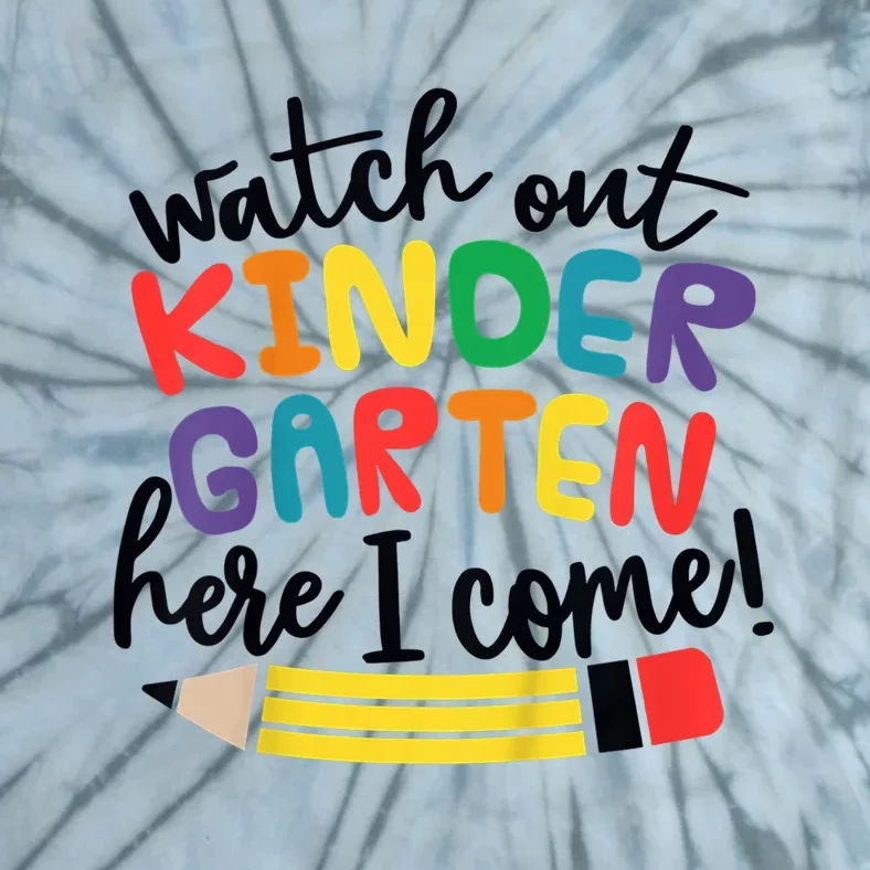 Watch Out Kindergarten Here I Come Kinder Back To School Tie-Dye T-Shirt