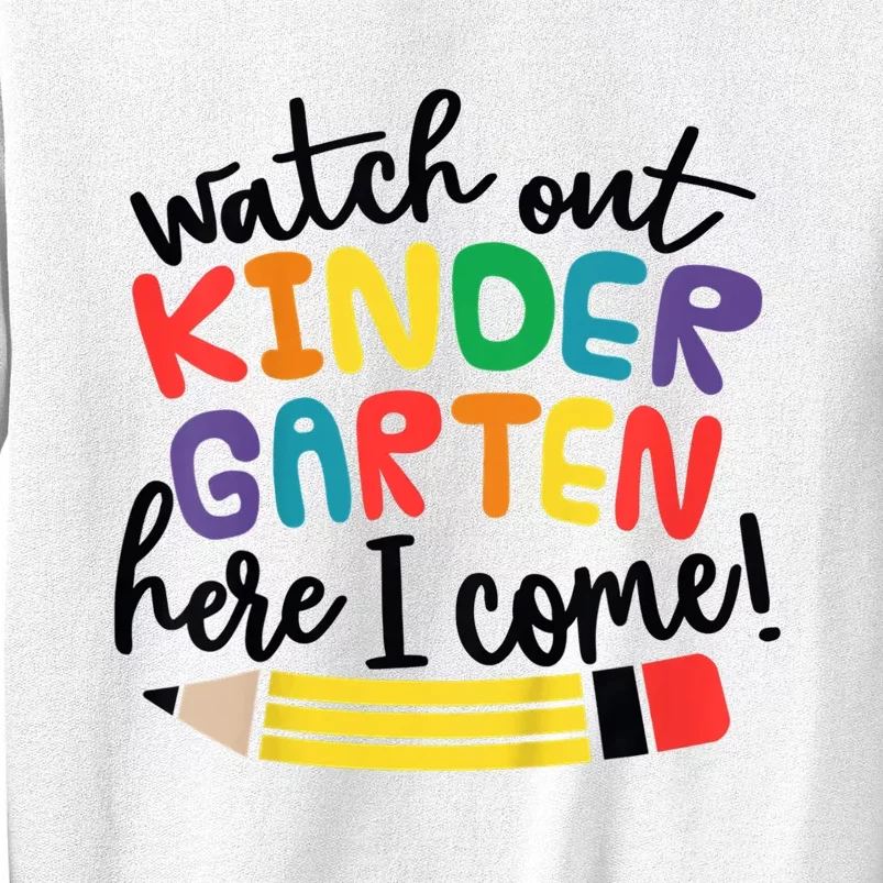 Watch Out Kindergarten Here I Come Kinder Back To School Sweatshirt