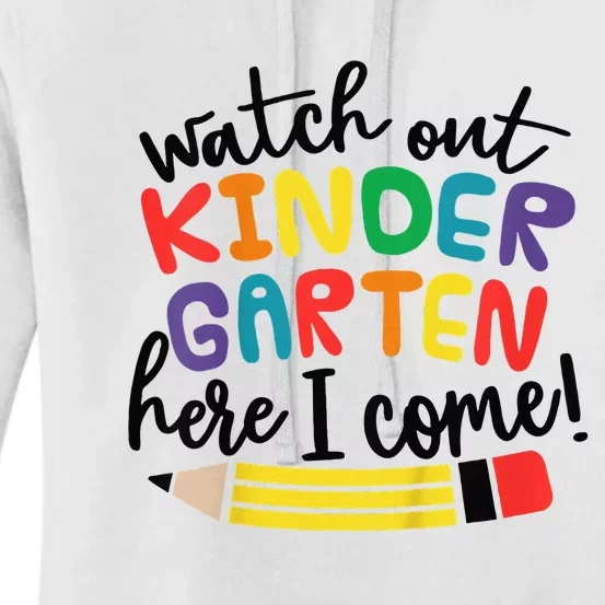 Watch Out Kindergarten Here I Come Kinder Back To School Women's Pullover Hoodie