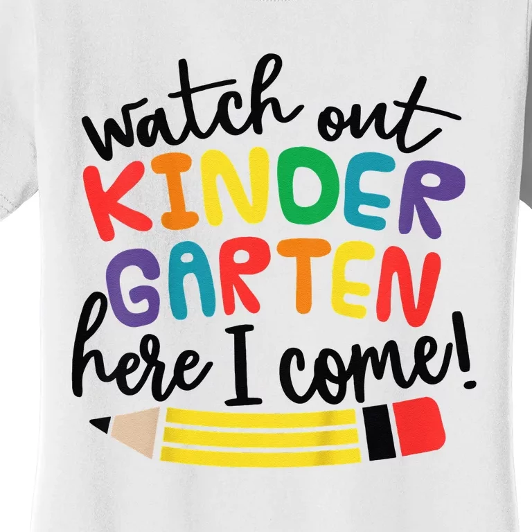 Watch Out Kindergarten Here I Come Kinder Back To School Women's T-Shirt