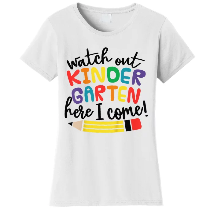 Watch Out Kindergarten Here I Come Kinder Back To School Women's T-Shirt